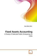 Fixed Assets Accounting : A Study of Selected Public Enterprises In India （2010. 364 S.）