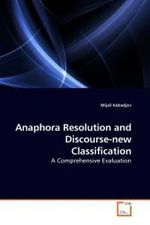 Anaphora Resolution and Discourse-new Classification : A Comprehensive Evaluation （2010. 284 S.）