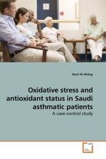 Oxidative stress and antioxidant status in Saudi asthmatic patients : A case-control study （2010. 88 S. 220 mm）