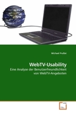 WebTV-Usability : Eine Analyse der Benutzerfreundlichkeit von WebTV-Angeboten （2010. 188 S.）