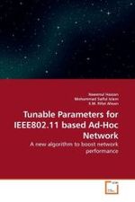 Tunable Parameters for IEEE802.11 based Ad-Hoc Network : A new algorithm to boost network performance （2010. 100 S.）