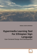 Hypermedia Learning Tool For Ethiopian Sign Language : User-Centered Design And Development （2010. 124 S.）