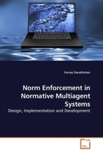 Norm Enforcement in Normative Multiagent Systems : Design, Implementation and Development （2010. 248 S.）