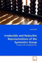 Irreducible and Reducible Representations of the Symmetric Group : Theory and Computations （2010. 64 S. 220 mm）