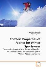 Comfort Properties of Fabrics for Winter Sportswear : Thermophysiological and Sensorial Comfort of Knitted Fabrics for the Skin Layer of Winter Active Sportswear （2010. 196 S.）