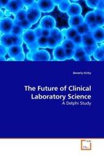 The Future of Clinical Laboratory Science : A Delphi Study （2010. 376 S.）