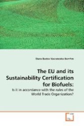 The EU and its Sustainability Certification for Biofuels: : Is it in accordance with the rules of the World Trade Organization? （2010. 60 S. 220 mm）