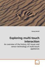 Exploring multi-touch interaction : An overview of the history, HCI issues and sensor technology of multi-touch appliances （2010. 152 S.）