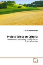 Project Selection Criteria : Management Implications in Public Sector Projects Selection （2011. 64 S.）