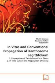 IN VITRO AND CONVENTIONAL PROPAGATION OF Xanthosoma sagittifolium : 1. PROPAGATION OF TANNIA FROM CORM PIECES 2. IN VITRO CULTURE AND PROPAGATION OF TANNIA （2010. 80 S. 220 mm）
