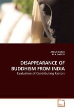 DISAPPEARANCE OF BUDDHISM FROM INDIA : Evaluation of Contributing Factors （2010. 76 S.）