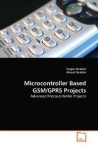 Microcontroller Based GSM/GPRS Projects : Advanced Microcontroller Projects （2010. 204 S. 220 mm）