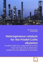 Heterogeneous catalysts for the Friedel-Crafts alkylation : Trivalent metal ions supported onto silica from rice husk ash as alternative catalysts for the alkylation of aromatics （2010. 192 S. 220 mm）