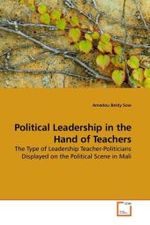 Political Leadership in the Hand of Teachers : The Type of Leadership Teacher-Politicians Displayed on the Political Scene in Mali （2010. 224 S.）