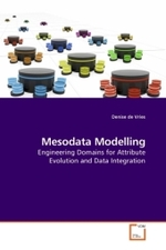 Mesodata Modelling : Engineering Domains for Attribute Evolution and Data Integration （2010. 160 S.）