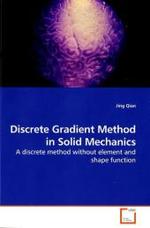 Discrete Gradient Method in Solid Mechanics : A discrete method without element and shape function （2010. 140 S. 220 mm）
