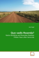 Quo vadis Rwanda? : Nation-Building and Rwandan Realities Fifteen Years after Genocide （2010. 120 S. 220 x 150 mm）