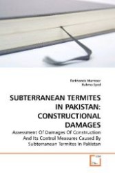 SUBTERRANEAN TERMITES IN PAKISTAN: CONSTRUCTIONAL DAMAGES : Assessment Of Damages Of Construction And Its Control Measures Caused By Subterranean Termites In Pakistan （2010. 136 S. 220 mm）