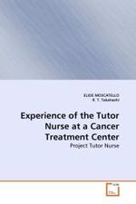 Experience of the Tutor Nurse at a Cancer Treatment Center : Project Tutor Nurse （2010. 56 S. 220 mm）