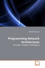 Programming Network Architectures : Concepts, Analysis, Prototyping （2010. 200 S.）