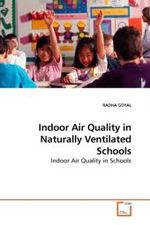 Indoor Air Quality in Naturally Ventilated Schools : Indoor Air Quality in Schools （2010. 224 S. 220 mm）