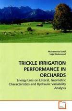 TRICKLE IRRIGATION PERFORMANCE IN ORCHARDS : Energy Loss on Lateral, Geometric Characteristics and Hydraulic Variability Analysis （2010. 104 S.）