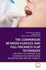 THE COMPARISON BETWEEN FLAPLESS AND FULL-THICKNESS FLAP TECHNIQUES : THE EFFECT OF DIFFERENT FLAP TECHNIQUES ON CRESTAL BONE RESORPTION AND IMPLANT STABILITY （2010. 96 S. 220 x 150 mm）