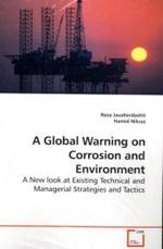 A Global Warning on Corrosion and Environment : A New look at Existing Technical and Managerial Strategies and Tactics （2010. 156 S.）