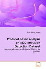 Protocol based analysis on KDD Intrusion Detection Dataset : Feature relevance analysis and Mining for patterns （2010. 240 S.）