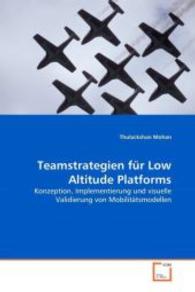 Teamstrategien für Low Altitude Platforms : Konzeption, Implementierung und visuelle Validierung von Mobilitätsmodellen （2010. 104 S. 220 mm）