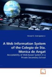 A Web Information System of the Colegio de Sta. Monica de Angat : Acceptability of Web-based System in a Private Secondary School （2010. 236 S. 220 mm）