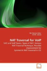 NAT Traversal for VoIP : NAT and VoIP Basics, Types of NAT, Various NAT Traversal Technique, Possible improvement for Symmetric NAT traversal in ICE （2010. 100 S. 220 mm）