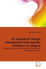 An analysis of change management with specific reference to mergers : Change management strategies for dealing with challenges of mergers （2011. 100 S.）