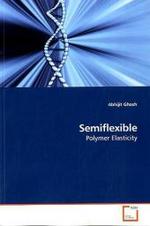 Semiflexible : Polymer Elasticity （2010. 104 S.）