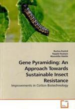 Gene Pyramiding: An Approach Towards Sustainable Insect Resistance : Improvements in Cotton Biotechnology （2010. 172 S.）
