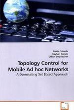 Topology Control for Mobile Ad hoc Networks : A Dominating Set Based Approach （2010. 100 S.）