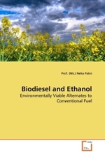 Biodiesel and Ethanol : Environmentally Viable Alternates to Conventional Fuel （2010. 60 S. 220 mm）