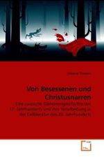 Von Besessenen und Christusnarren : Eine russische Dämonengeschichte des 17. Jahrhunderts und ihre Verarbeitung in der Exilliteratur des 20. Jahrhunderts （2010. 164 S.）