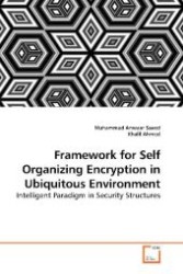 Framework for Self Organizing Encryption in Ubiquitous Environment : Intelligent Paradigm in Security Structures （2010. 88 S. 220 mm）
