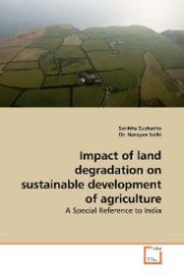 Impact of land degradation on sustainable development of agriculture : A Special Reference to India （2010. 92 S. 220 mm）