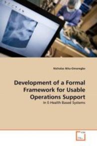 Development of a Formal Framework for Usable Operations Support : In E-Health Based Systems （2010. 156 S. 220 mm）