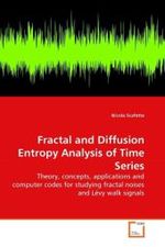 Fractal and Diffusion Entropy Analysis of Time Series : Theory, concepts, applications and computer codes for studying fractal noises and Lévy walk signals （2010. 300 S.）