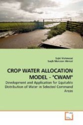 CROP WATER ALLOCATION MODEL - "CWAM" : Development and Application for Equitable Distribution of Water in Selected Command Areas （2010. 80 S. 220 mm）