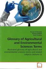 Glossary of Agricultural and Environmental Sciences Terms : Illustrated glossary of agricultural and environmental sciences terms and related subjects (Volume 3) （2010. 412 S. 220 mm）