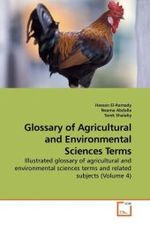 Glossary of Agricultural and Environmental Sciences Terms : Illustrated glossary of agricultural and environmental sciences terms and related subjects (Volume 4) （2010. 508 S.）