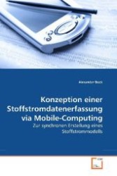 Konzeption einer Stoffstromdatenerfassung via Mobile-Computing : Zur synchronen Erstellung eines Stoffstrommodells （2010. 112 S. 220 mm）