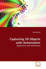 Capturing 2D Objects with Automation : Algorithms and Techniques （2010. 236 S.）
