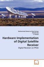 Hardware Implementation of Digital Satellite Receiver : Digital Receiver on FPGA （2010. 148 S. 220 mm）