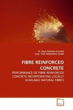 FIBRE REINFORCED CONCRETE : PERFORMANCE OF FIBRE REINFORCED CONCRETE INCORPORATING LOCALLY AVAILABLE NATURAL FIBRES （2010. 88 S.）