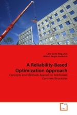 A Reliability-Based Optimization Approach : Concepts and Methods Applied to Reinforced Concrete Structures （2010. 188 S.）
